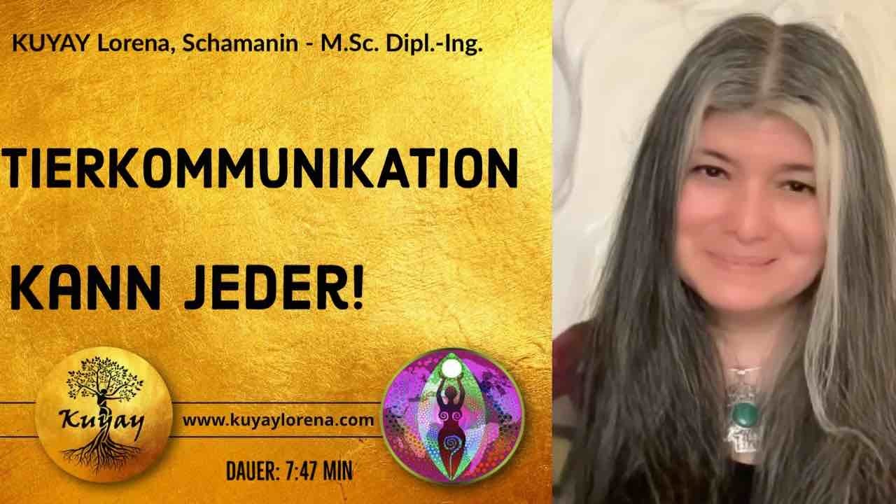 TIERKOMMUNIKATION - Die 3 Voraussetzungen - Auch du kannst mit Tiere kommunizieren - Kuyay Lorena