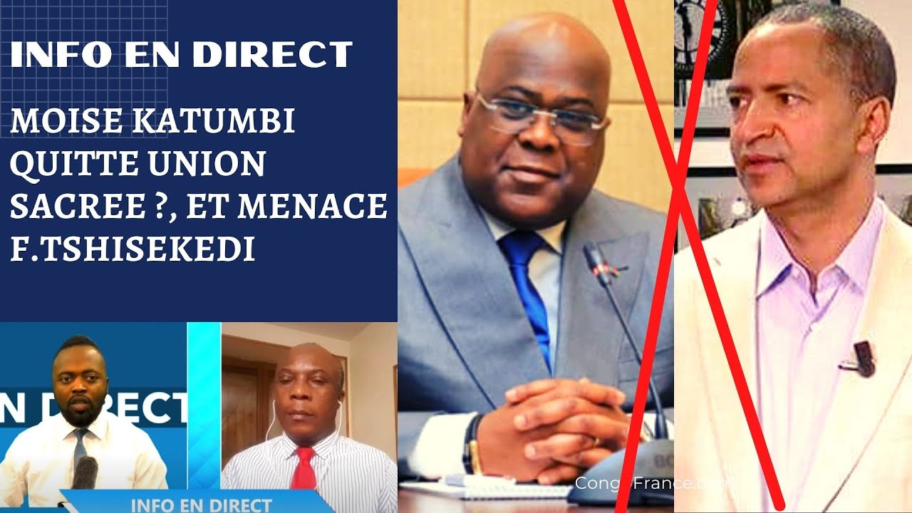 Info En Direct 21 10 21 Moise Katumbi Quitte Union Sacree Menace Felix Tshisekedi Youtube