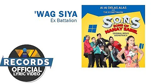 Wag Sya — Ex Battalion | S.O.N.S (Sons Of Nanay Sabel) OST [Official Lyric Video]