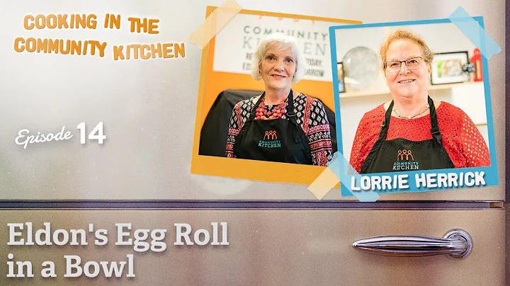 Eldon's Egg Roll in a Bowl | Ep. 14 | Cooking in the Community Kitchen