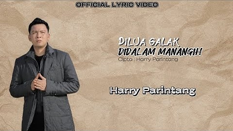 Harry Parintang - Di Lua Galak Di Dalam Manangih(Cincin Parmato Dijari Manih) [Official Lyric Video]