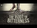 The root of bitterness  28th april 2024