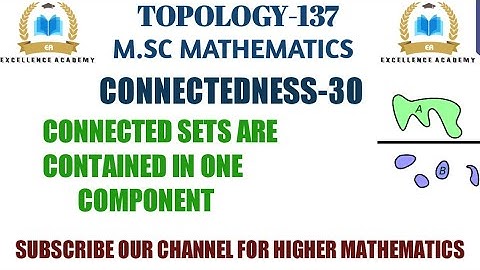 connected sets are contained in only one components | Topology Mathematics |