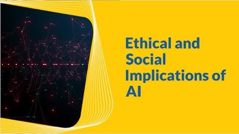 Ethical and social implications of AI