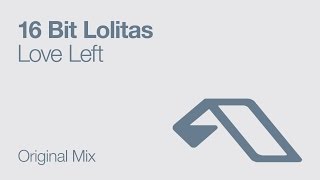 Video thumbnail of "16 Bit Lolitas - Love Left (Original Mix)"