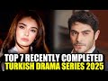 Top 7 Recently Ended Turkish Series with English Subtitles in 2025!  New Completed Turkish Drama