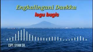 LAGU BUGIS || Engkalingani daekku. cipt SYAM SR.