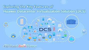 #UnleashDataPower-Exploring the Key Features of Huawei Datacenter Virtualization Solution (DCS)