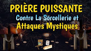 Prière Contre La Sorcellerie et les Attaques Mystiques - Combats Puissants