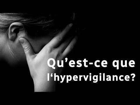 Vidéo: Hypervigilance: Symptômes, Causes Et Traitement