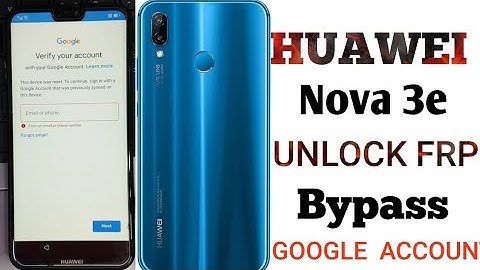 Huawei Nova 3e FRP Lock Google Account Bypass Without PC