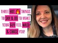 Make Him Feel WILD & CHASE You - Say/Do 3 Things! | Adrienne Everheart