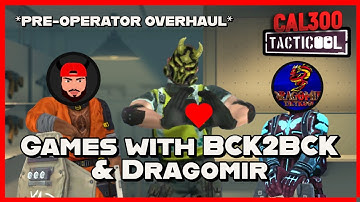 TACTICOOL: Games with @BCK2BCK & @DragomirTC (PRE-OPERATOR OVERHAUL)