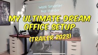 My Ultimate Dream Office Setup: Productivity and Comfort Combined - Trailer 2023