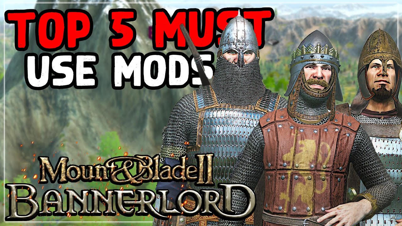 Top 5 Must Use Mount And Blade 2 Bannerlord Mods