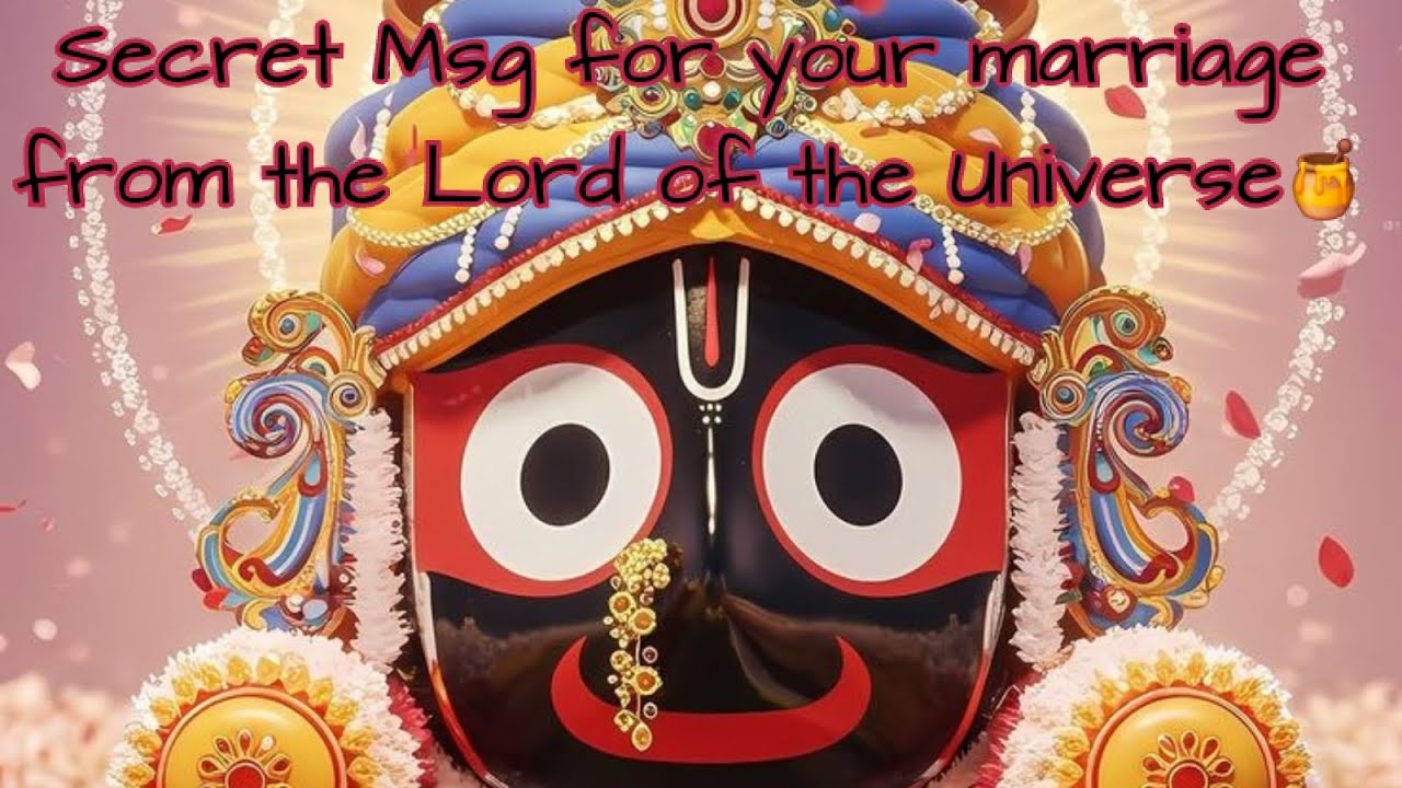 Secret Msg for your marriage from the Lord of the Universe🍯💕💖| lord Jagannath channeled msg 😘🥰😍