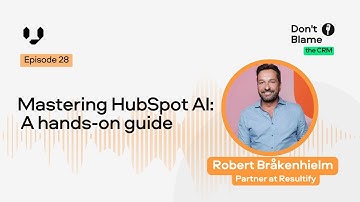 #28 Mastering HubSpot AI: A hands-on guide | Robert Bråkenhielm