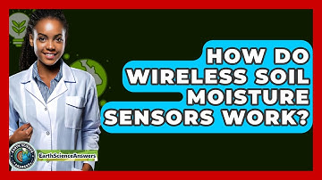 How Do Wireless Soil Moisture Sensors Work? - Earth Science Answers