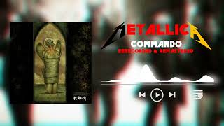 What If Metallica rerecorded Commando (Rerecorded & Remastered)