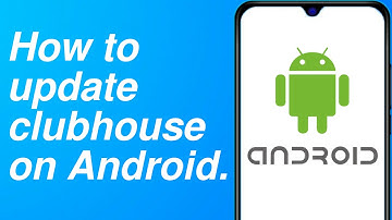 How to update clubhouse on android (2022)