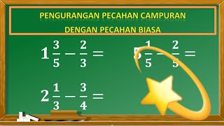 Pengurangan Pecahan Campuran dengan Pecahan Biasa