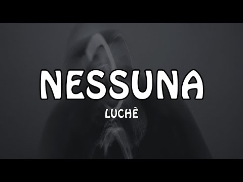 LUCHÈ NESSUNA Testo Lyrics