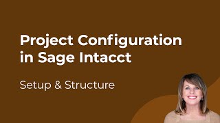 Sage Intacct Projects Configuration | Setup & Structure