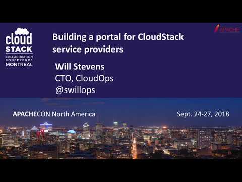 Building a Portal for CloudStack Service Providers - Will Stevens | CCCNA18 - Montreal 2018