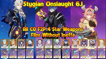 Stygian Onslaught 6.1 Fearless Flins Fischl Without Ineffa All C0 F2P 4 Star Weapons