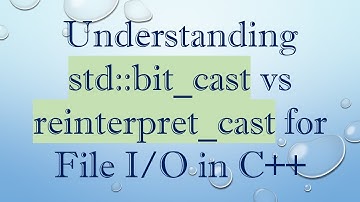 Understanding std::bit_cast vs reinterpret_cast for File I/O in C+ +