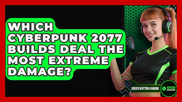 Which Cyberpunk 2077 Builds Deal The Most Extreme Damage? - Green Button Gaming