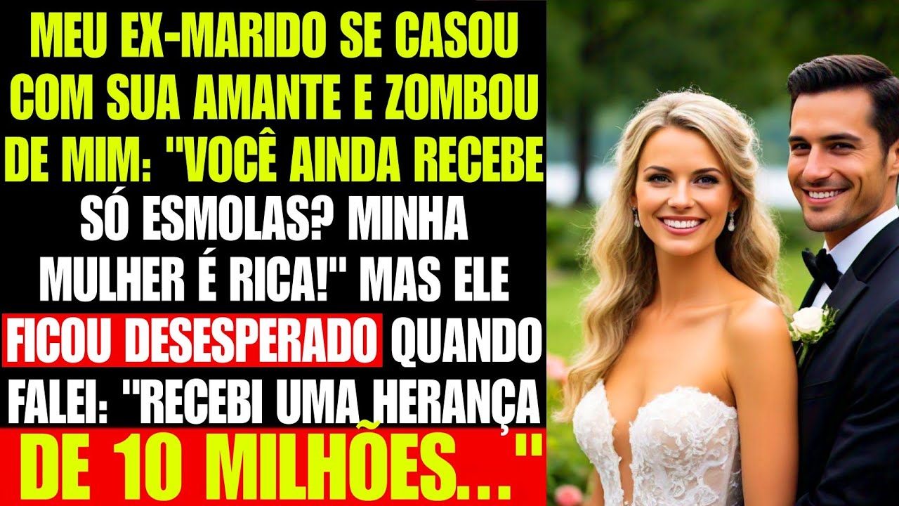 Meu ex-marido se casou com sua amante e zombou de mim. Mas quando falei da herança de 10 MILHÕES…