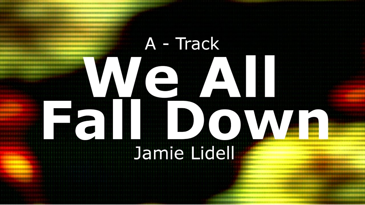 A Trak We All Fall Down Feat Jamie Lidell