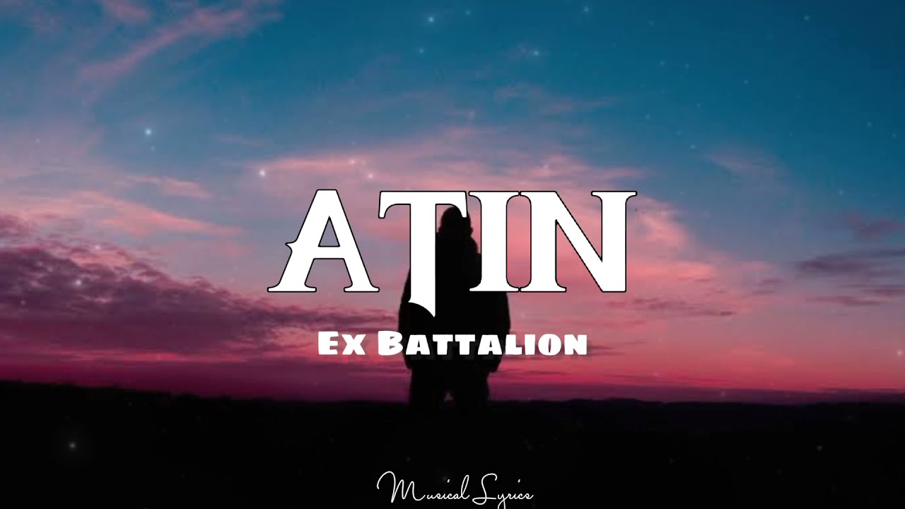 ATIN - Ex Battalion (Lyrics)