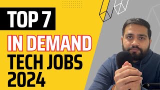 Top 7 In Demand Tech Jobs in 2024