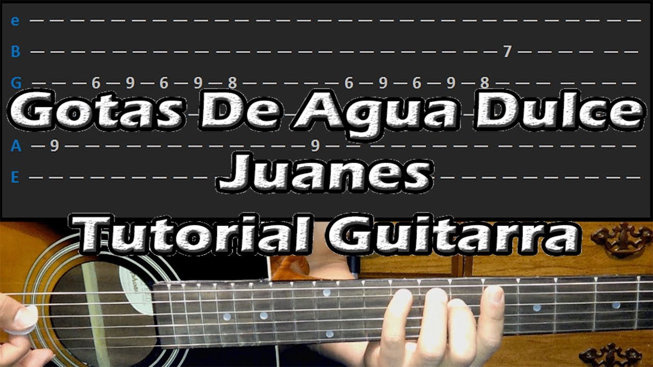 Como Tocar Gotas De Agua Dulce JUANES Guitarra Acustica Tutorial YouTube Como Tocar Gotas De Agua Dulce JUANES Guitarra Acustica Tutorial YouTube