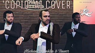 Video thumbnail of "Michael, Franklin and Trevor singing 'Cupid' AI Cover (GTA 5 Version)"