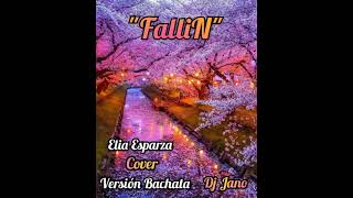 "FALLIN" ALICIA KEYS COVER BY ELIA ESPARZA VERSIÓN BACHATA DJ JANO REMIX 🎧