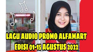 KUMPULAN LAGU AUDIO PROMO ALFAMART PERIODE 01-15 AGUSTUS 2022 || TERLENGKAP