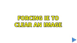 Forcing IE to clear an image