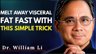 Melt Away Visceral Fat Fast with This Simple Trick || DR. WILLIAM LI...