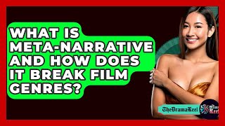 What Is Meta-narrative And How Does It Break Film Genres? - The Drama Reel