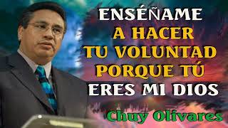 Chuy Olivares 2024 Predicas - Enséñame A Hacer Tu Voluntad Porque Tú Eres Mi Dios