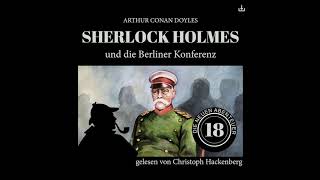 Die neuen Abenteuer | Folge 18: Sherlock Holmes und die Berliner Konferenz (Komplettes Hörbuch)