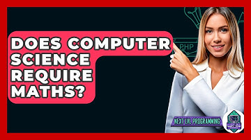 Does Computer Science Require Maths? - Next LVL Programming