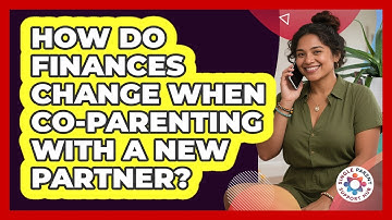 How Do Finances Change When Co-parenting With A New Partner? - Single Parent Support Hub