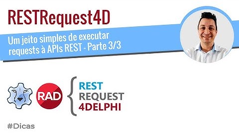 RESTRequest4D - Um jeito simples de executar requests a APIs REST - Parte 2/3