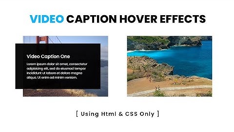 Video Caption Hover Effects using Html and CSS Only | CSS3 Hover Effects