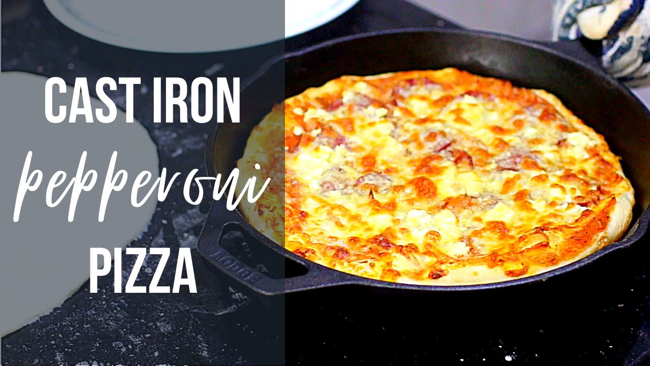 Cast Iron Pepperoni Pizza Recipe The Pies Try YouTube