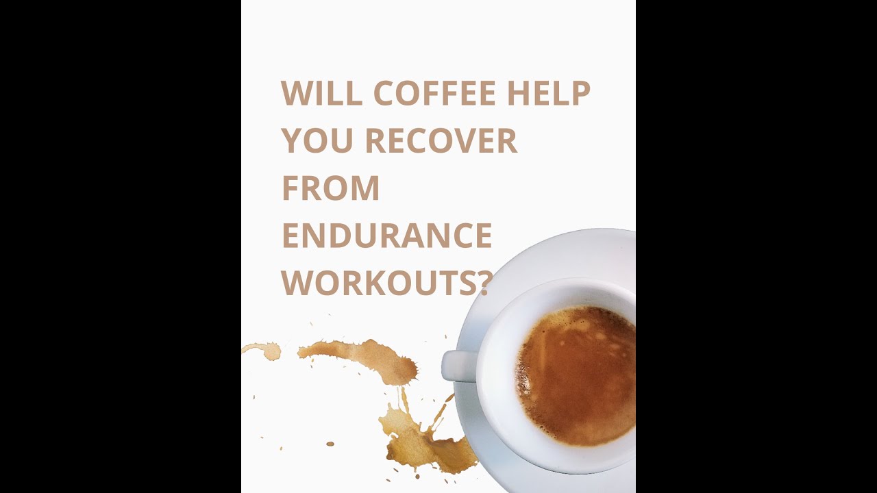 Can coffee help you recover from endurance workout? Nutrition Studies